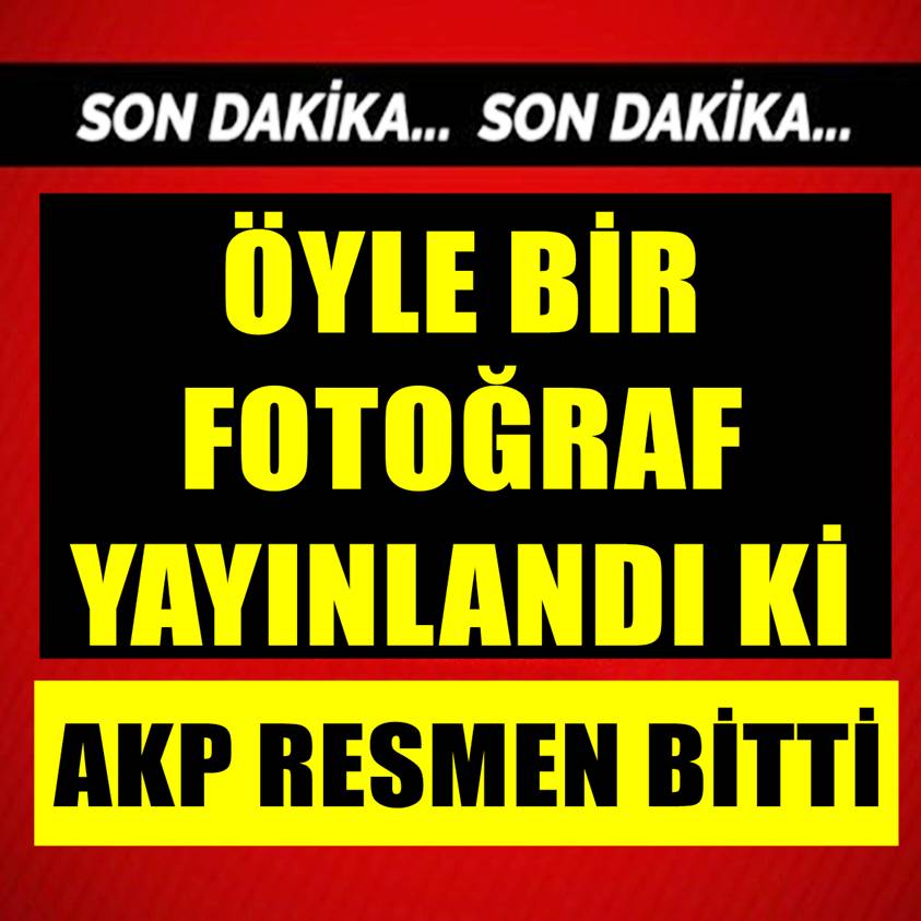 ÖYLE BİR FOTOĞRAF YAYINLANDI Kİ AKP RESMEN BİTTİ 1