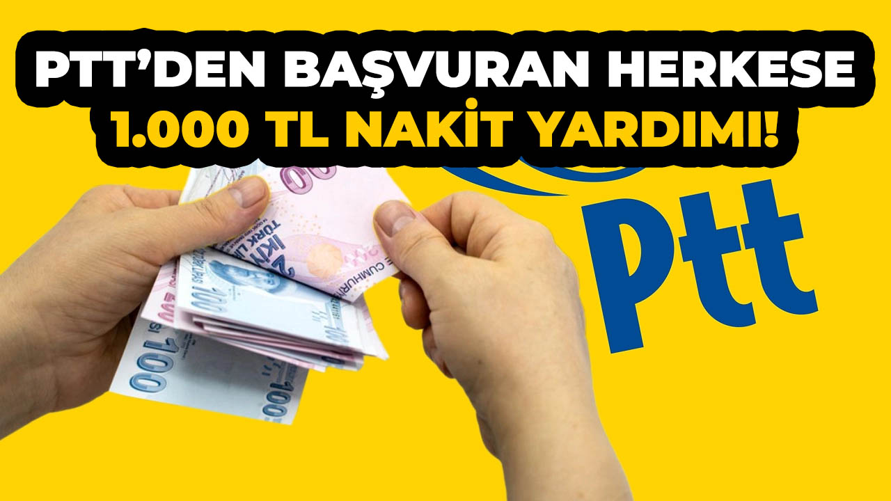 PTT'den 1.000 TL yardım ödemesi! Başvurular açıldı