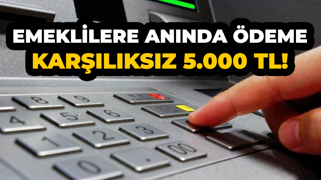Milyonlarca emekli dikkat! 5000 TL karşılıksız nakit desteği başladı