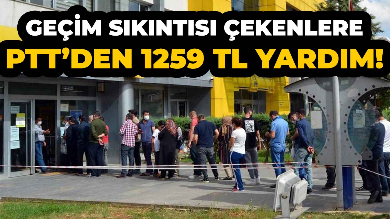 PTT'den ihtiyaç sahiplerine 1259 TL ödeme! Kimler başvurabilir?