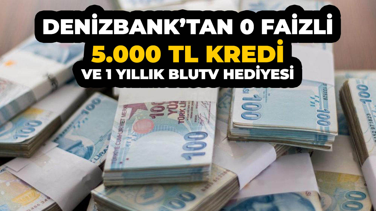Denizbank'tan sıfır faizli 5.000 TL kredi fırsatı!