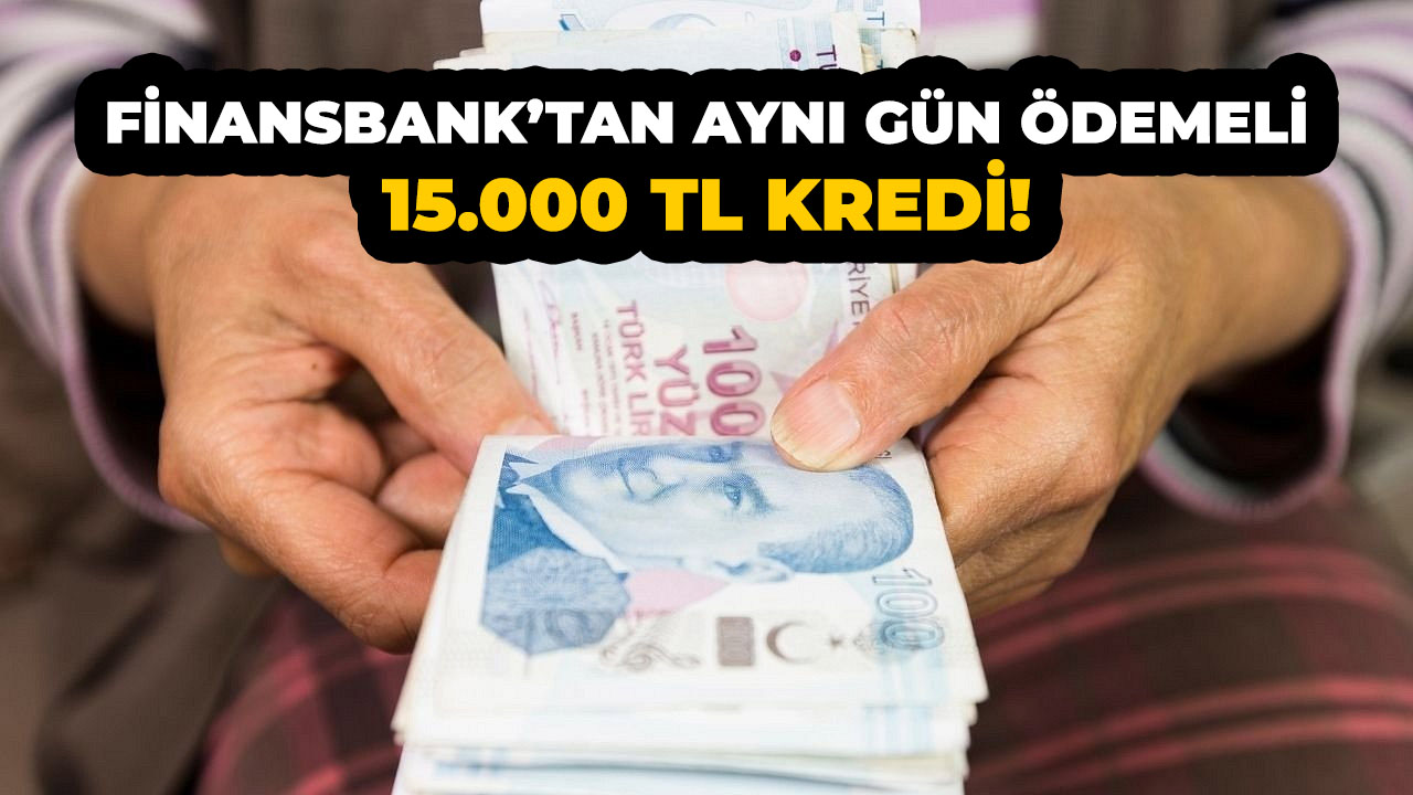 Finansbank'tan acil nakit ihtiyacı olanlara 15.000 TL ödeme!