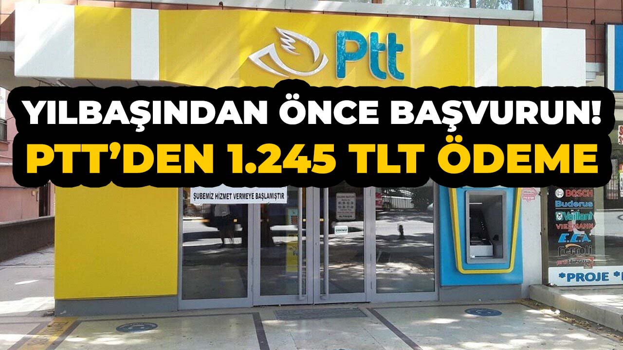 PTT yılbaşı öncesi başvuranlara 1.245 TL yardım parası ödüyor!