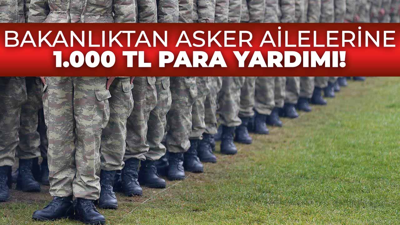 Aile Bakanlığı duyurdu! Asker ailelerine 1.000 TL yardım imkanı başladı
