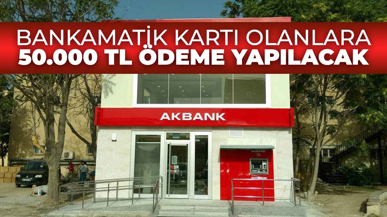 Akbank bankamatik kartı olanlara 40.000 TL nakit desteği sağlıyor