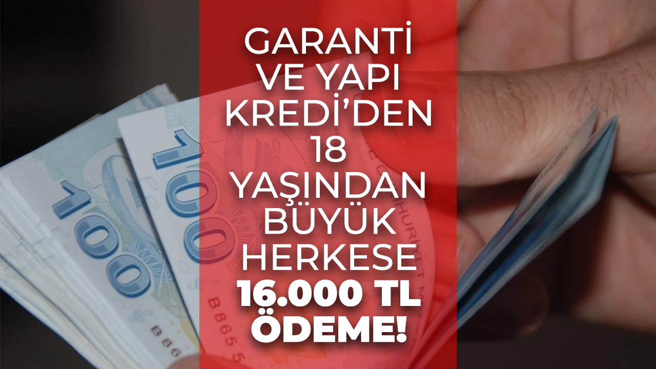 Garanti ve Yapı Kredi, TC kimlik numarası üzerinden 16.000 TL kredi veriyor