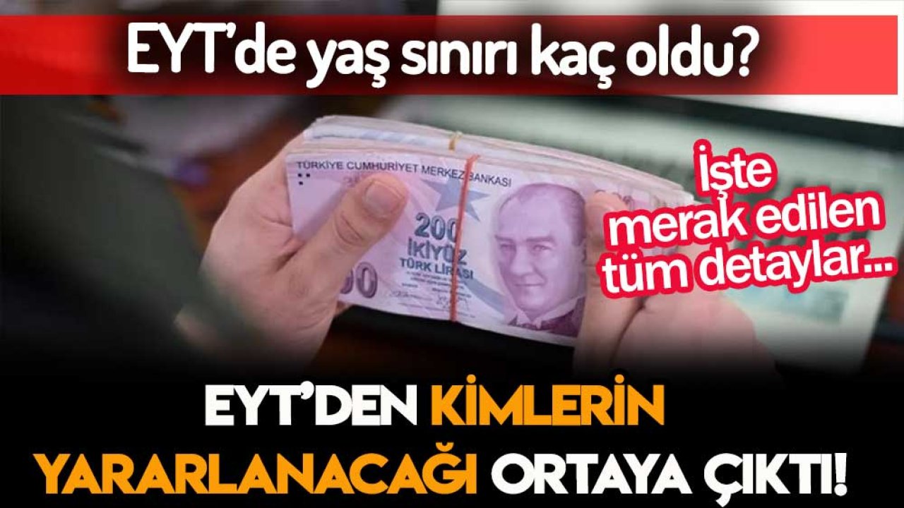EYT'de işler değişiyor! Kimlerin yararlanacağı belli oldu! Sizinde listede adınız olabilir..