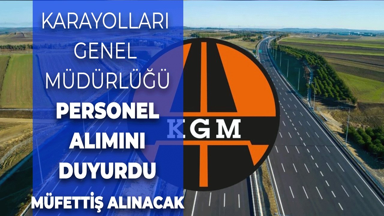 Karayolları Genel Müdürlüğü Alım İlanını Duyurdu: 7 Müfettiş Yardımcısı Alınacak!